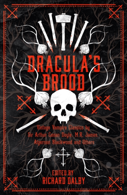 Dracula's Brood : Neglected Vampire Classics by Sir Arthur Conan Doyle, M.R. James, Algernon Blackwood and Others, EPUB eBook