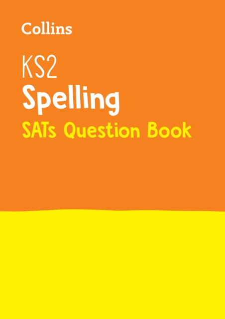 KS2 Spelling SATs Practice Question Book : For the 2024 Tests, Paperback / softback Book