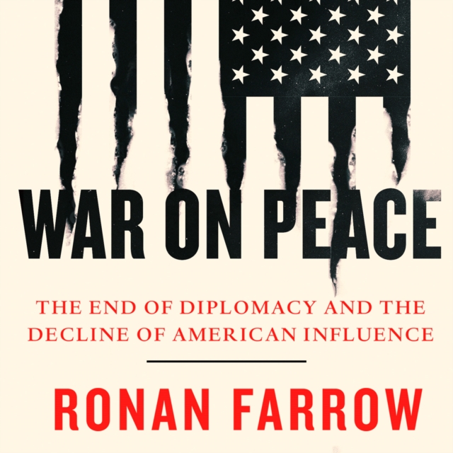 War on Peace : The End of Diplomacy and the Decline of American Influence, eAudiobook MP3 eaudioBook