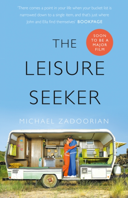 The Leisure Seeker : Read the book that inspired the movie, EPUB eBook