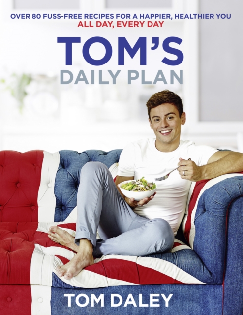 Tom's Daily Plan: Over 80 fuss-free recipes for a happier, healthier you. All day, every day., EPUB eBook