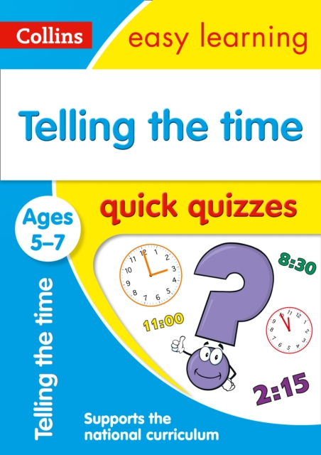 Telling the Time Quick Quizzes Ages 5-7 : Ideal for Home Learning, Paperback / softback Book