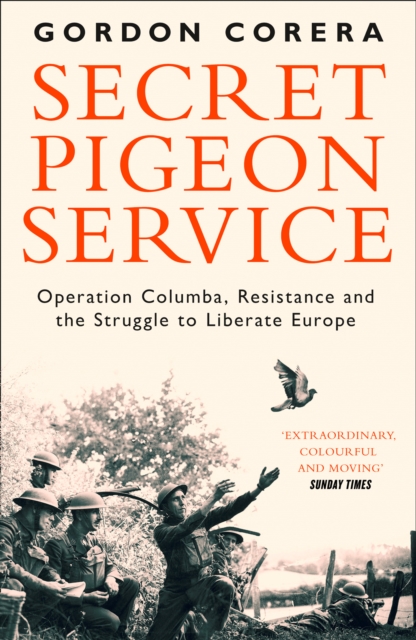 Secret Pigeon Service : Operation Columba, Resistance and the Struggle to Liberate Europe, Paperback / softback Book