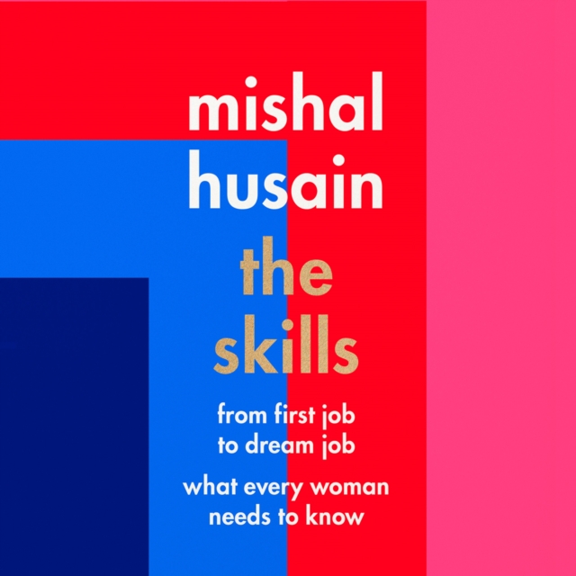 The Skills : From First Job to Dream Job - What Every Woman Needs to Know, eAudiobook MP3 eaudioBook