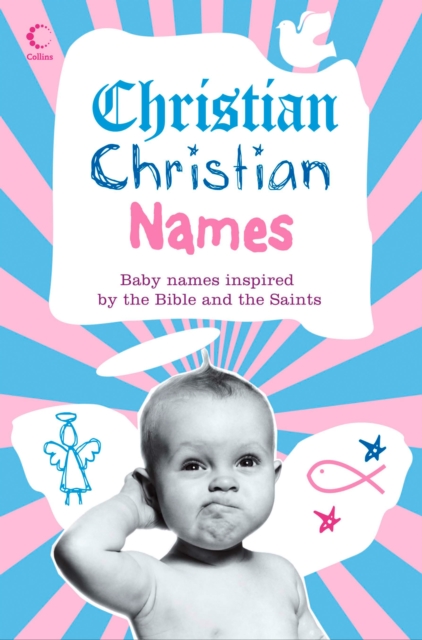 Christian Christian Names : Baby Names Inspired by the Bible and the Saints, EPUB eBook