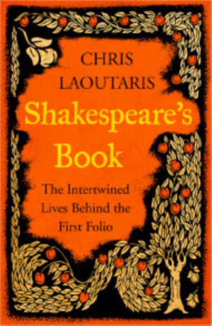 Shakespeare’s Book : The Intertwined Lives Behind the First Folio, Hardback Book
