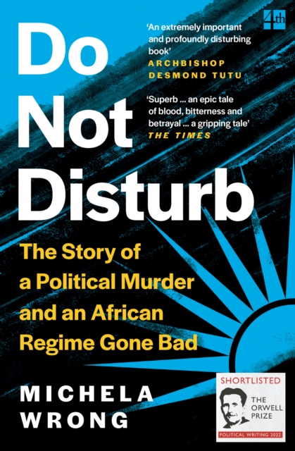 Do Not Disturb : The Story of a Political Murder and an African Regime Gone Bad, EPUB eBook