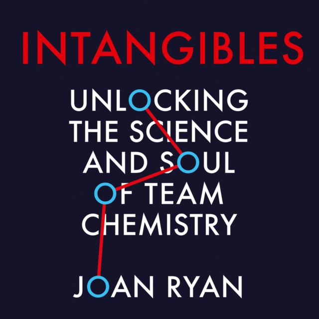 Intangibles : Unlocking the Science and Soul of Team Chemistry, eAudiobook MP3 eaudioBook