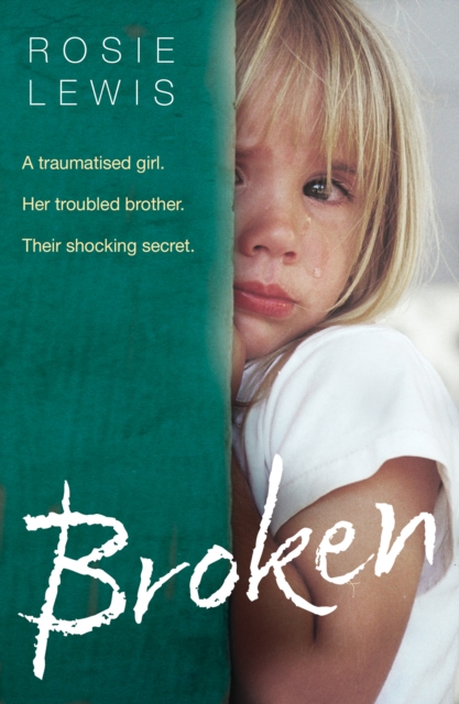 Broken: A traumatised girl. Her troubled brother. Their shocking secret., EPUB eBook