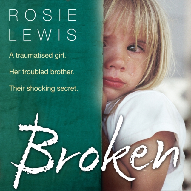 Broken : A Traumatised Girl. Her Troubled Brother. Their Shocking Secret., eAudiobook MP3 eaudioBook