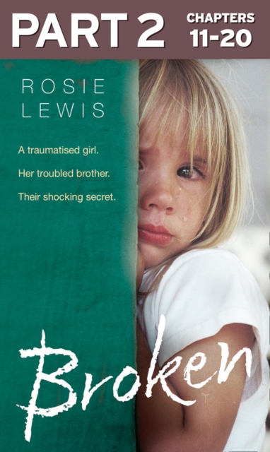 Broken: Part 2 of 3: A traumatised girl. Her troubled brother. Their shocking secret., EPUB eBook