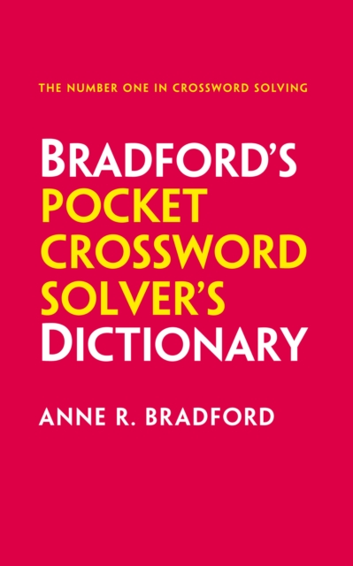 Bradford’s Pocket Crossword Solver’s Dictionary : Over 125,000 Solutions in an A-Z Format for Cryptic and Quick Puzzles, Paperback / softback Book