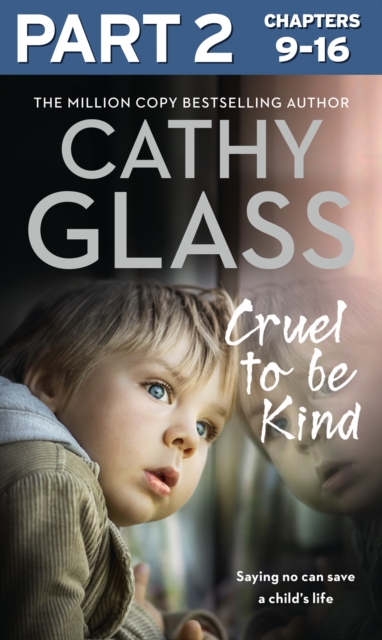 Cruel to Be Kind: Part 2 of 3 : Saying no can save a child's life, EPUB eBook