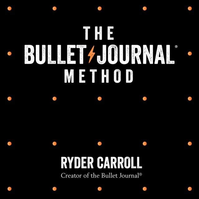 The Bullet Journal Method : Track Your Past, Order Your Present, Plan Your Future, eAudiobook MP3 eaudioBook