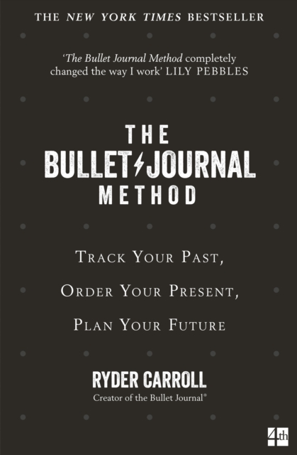 The Bullet Journal Method : Track Your Past, Order Your Present, Plan Your Future, Paperback / softback Book