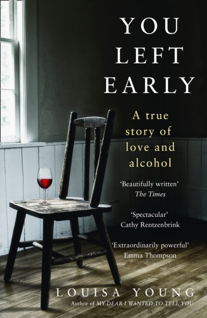 You Left Early : A True Story of Love and Alcohol, Paperback / softback Book