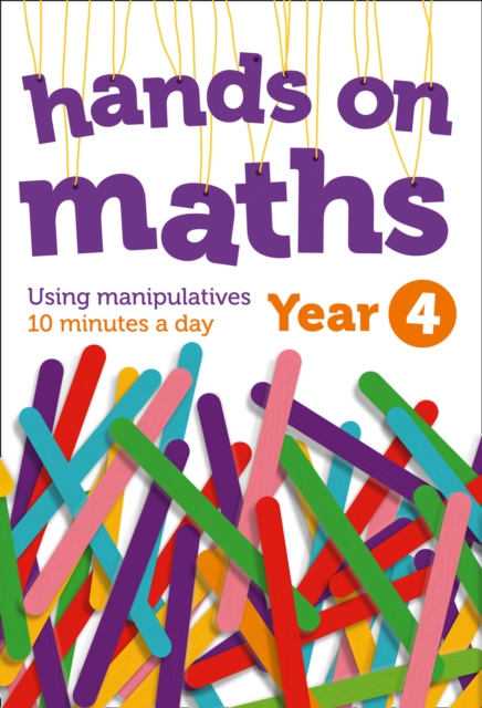 Year 4 Hands-on maths : 10 Minutes of Concrete Manipulatives a Day for Maths Mastery, Paperback / softback Book