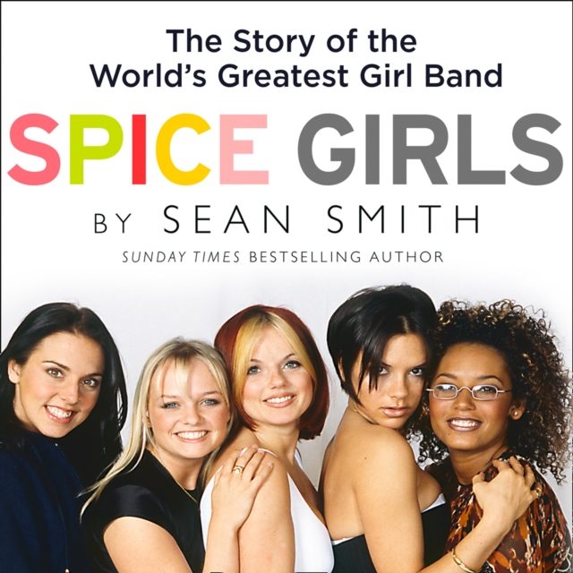Spice Girls : The Story of the World's Greatest Girl Band, eAudiobook MP3 eaudioBook