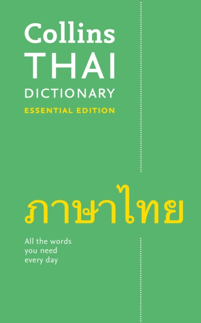 Thai Essential Dictionary : All the Words You Need, Every Day, Paperback / softback Book