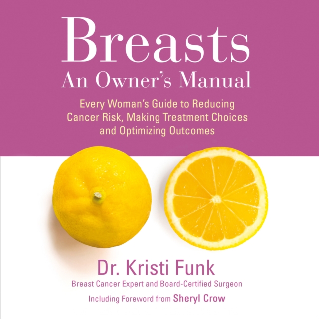 Breasts : An Owner's Manual: Every Woman's Guide to Reducing Cancer Risk, Making Treatment Choices and Optimising Outcomes, eAudiobook MP3 eaudioBook