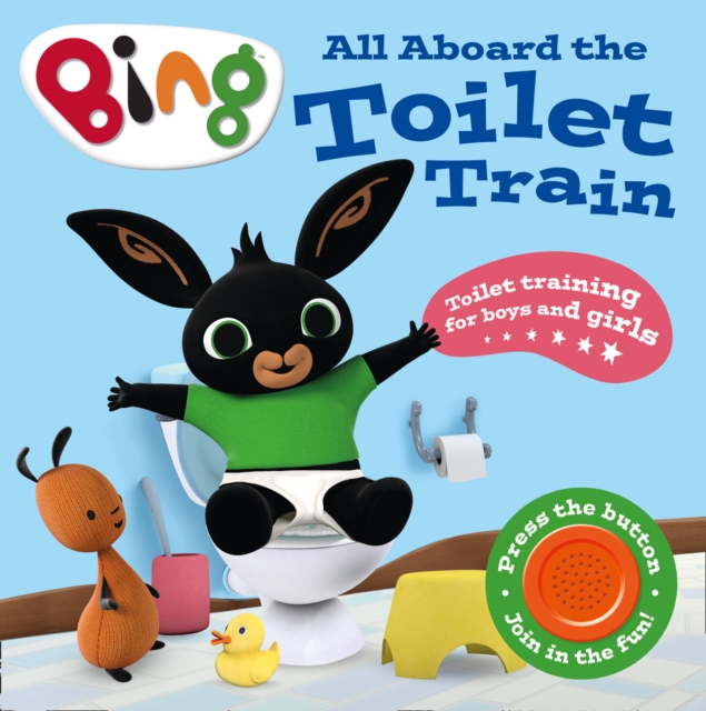 All Aboard the Toilet Train! : A Noisy Bing Book, Board book Book