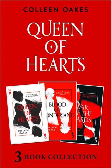 Queen of Hearts Complete Collection : Queen of Hearts; Blood of Wonderland; War of the Cards, EPUB eBook