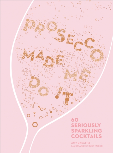Prosecco Made Me Do It : 60 Seriously Sparkling Cocktails, EPUB eBook