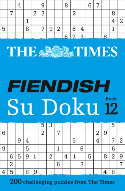 The Times Fiendish Su Doku Book 12 : 200 Challenging Puzzles from the Times, Paperback / softback Book