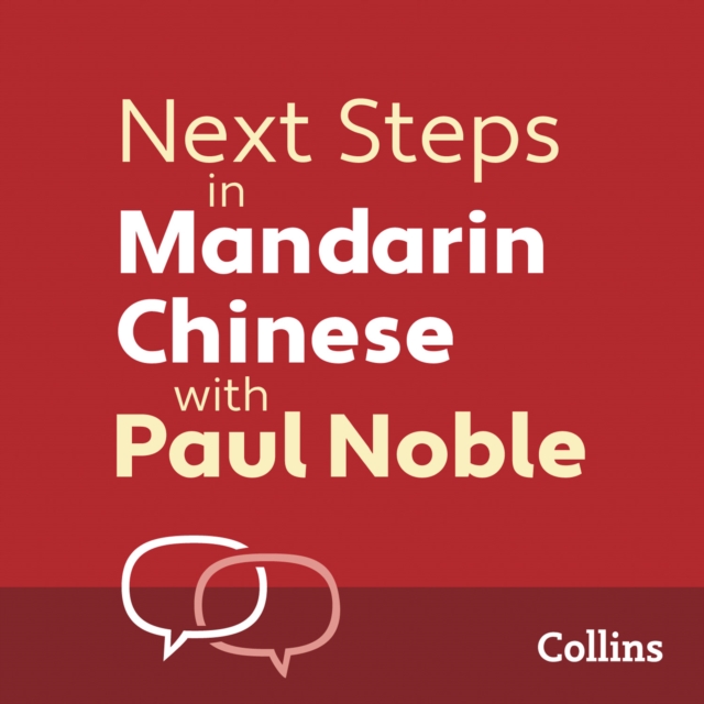 Next Steps in Mandarin Chinese with Paul Noble for Intermediate Learners – Complete Course : Mandarin Chinese Made Easy with Your 1 Million-Best-Selling Personal Language Coach, eAudiobook MP3 eaudioBook