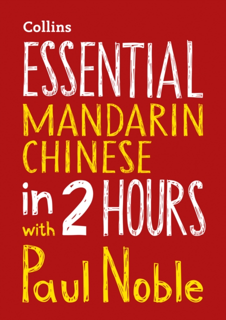 Essential Mandarin Chinese in 2 hours with Paul Noble : Mandarin Chinese Made Easy with Your Bestselling Language Coach, CD-Audio Book