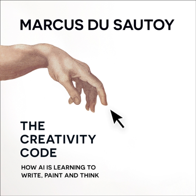 The Creativity Code : How Ai is Learning to Write, Paint and Think, eAudiobook MP3 eaudioBook
