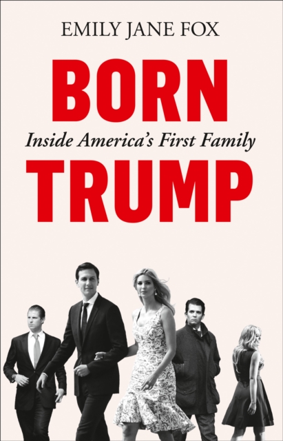 Born Trump : Inside America's First Family, EPUB eBook