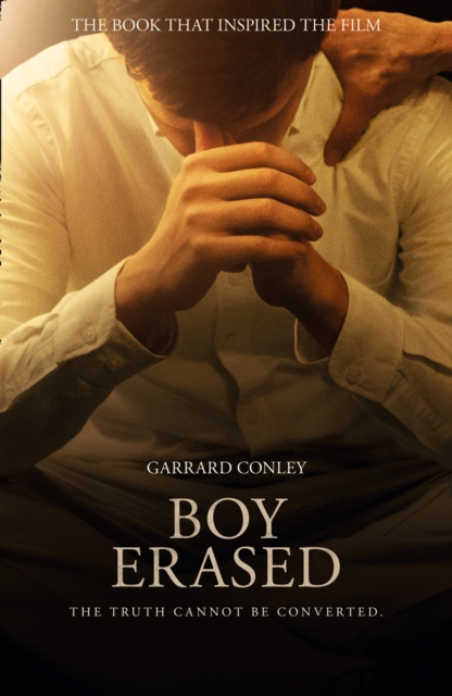 Boy Erased : A Memoir of Identity, Faith and Family, Paperback / softback Book
