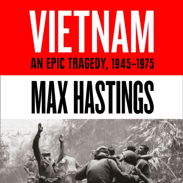 Vietnam : An Epic History of a Divisive War 1945-1975, eAudiobook MP3 eaudioBook