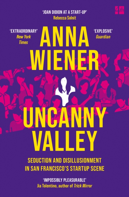 Uncanny Valley : Seduction and Disillusionment in San Francisco’s Startup Scene, Paperback / softback Book