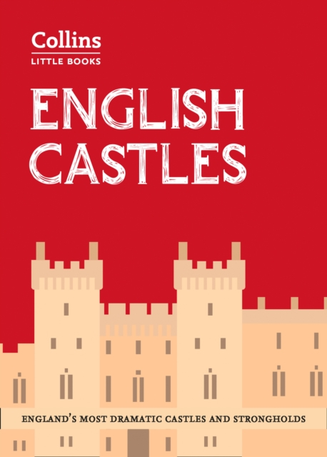 English Castles : England’S Most Dramatic Castles and Strongholds, Paperback / softback Book