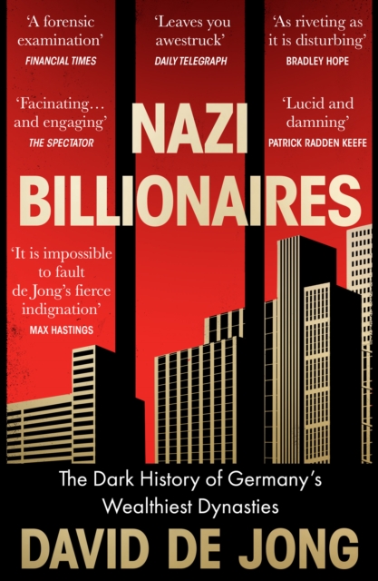 Nazi Billionaires : The Dark History of Germany's Wealthiest Dynasties, EPUB eBook