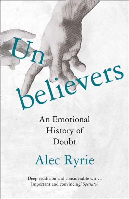 Unbelievers : An Emotional History of Doubt, Paperback / softback Book