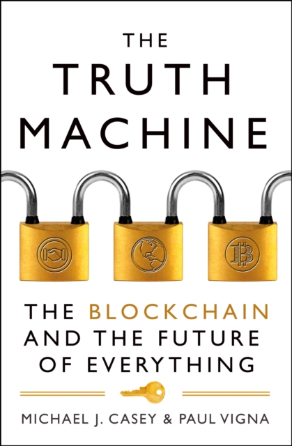 The Truth Machine : The Blockchain and the Future of Everything, Paperback / softback Book