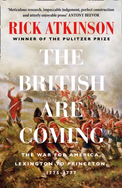The British Are Coming : The War for America, Lexington to Princeton, 1775-1777, EPUB eBook