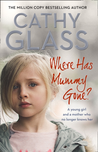 Where Has Mummy Gone? : A young girl and a mother who no longer knows her, EPUB eBook