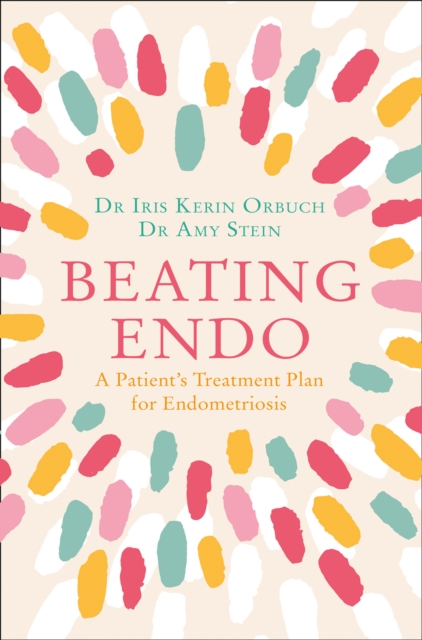Beating Endo : A Patient's Treatment Plan for Endometriosis, EPUB eBook