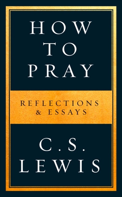 How to Pray : Reflections & Essays, Paperback / softback Book