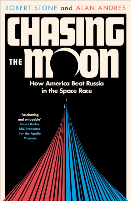 Chasing the Moon : How America Beat Russia in the Space Race, Paperback / softback Book