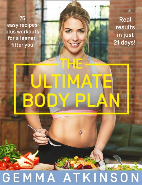 The Ultimate Body Plan : 75 Easy Recipes Plus Workouts for a Leaner, Fitter You, Paperback / softback Book