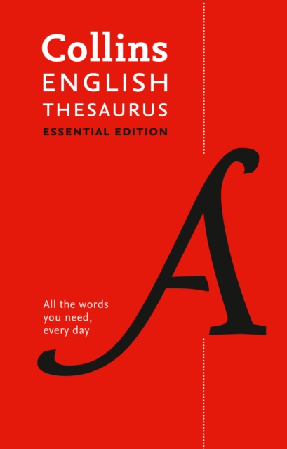English Thesaurus Essential : All the Words You Need, Every Day, Hardback Book