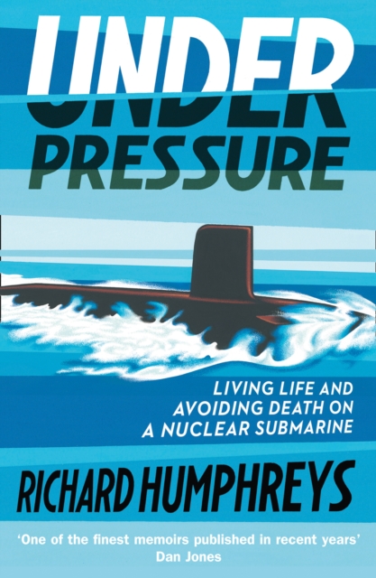 Under Pressure : Living Life and Avoiding Death on a Nuclear Submarine, EPUB eBook