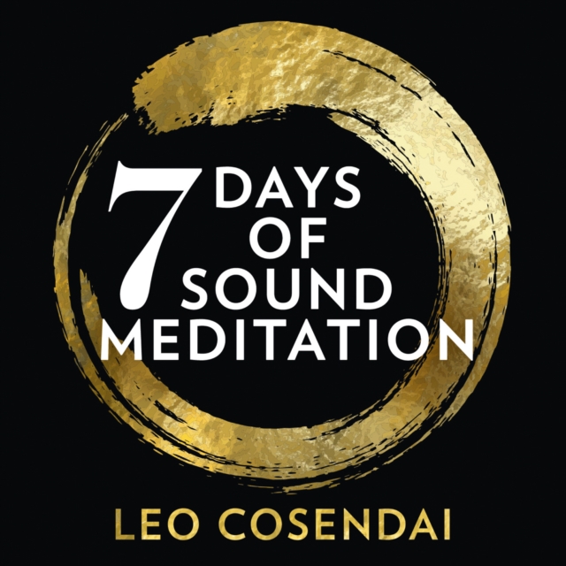 Seven Days of Sound Meditation : Relax, Unwind and Find Balance in Your Life, eAudiobook MP3 eaudioBook