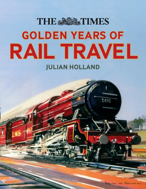 The Times Golden Years of Rail Travel, Hardback Book