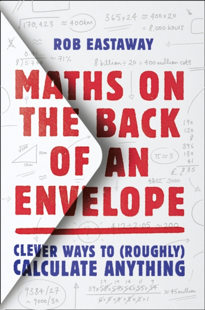 Maths on the Back of an Envelope : Clever ways to (roughly) calculate anything, EPUB eBook